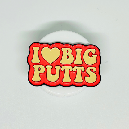 I love Big Putts Golf Ball Marker